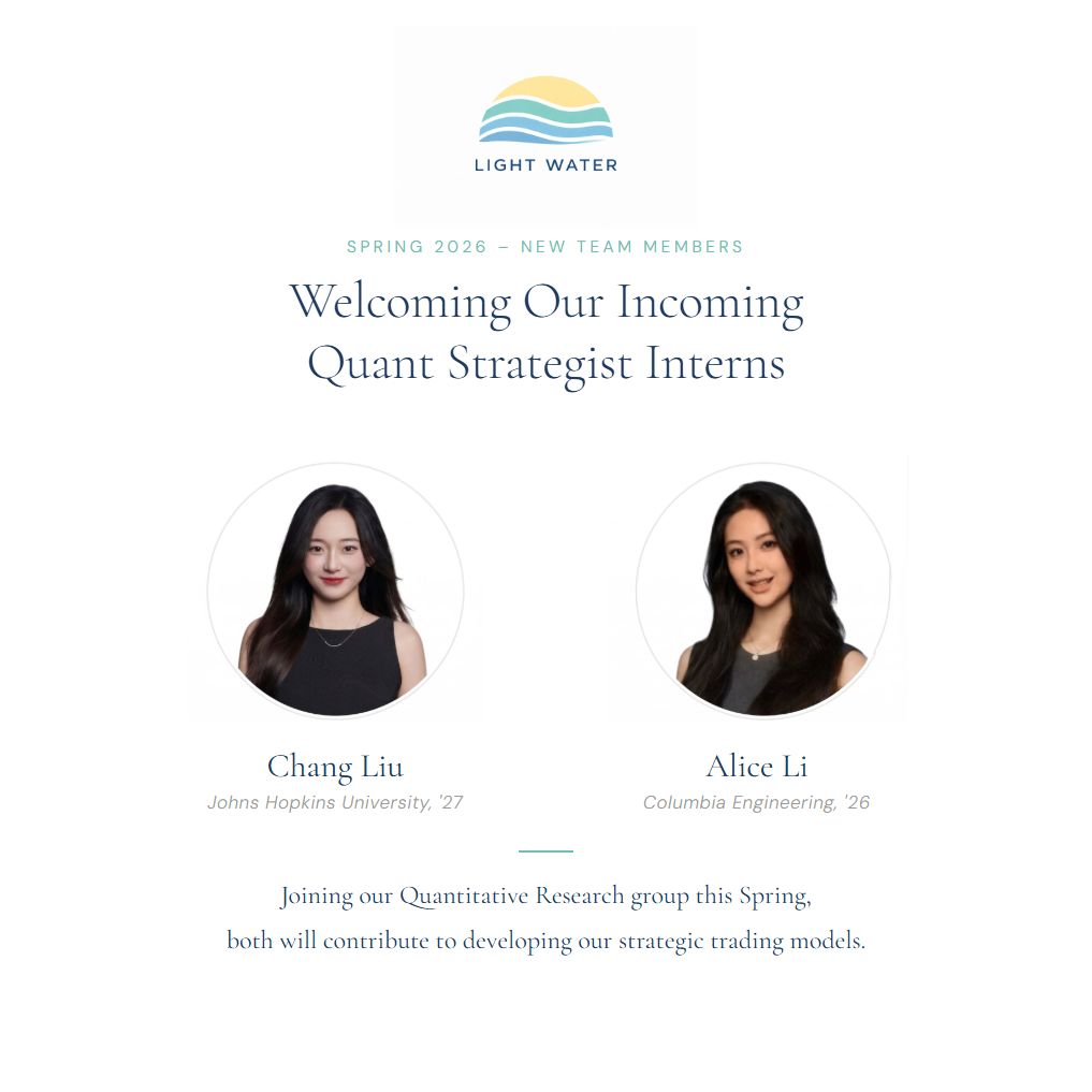 Light Water Capital welcomes Chang Liu and Alice Li as Spring 2026 Quant Strategist Interns